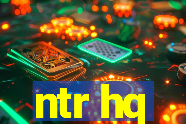 ntr hq